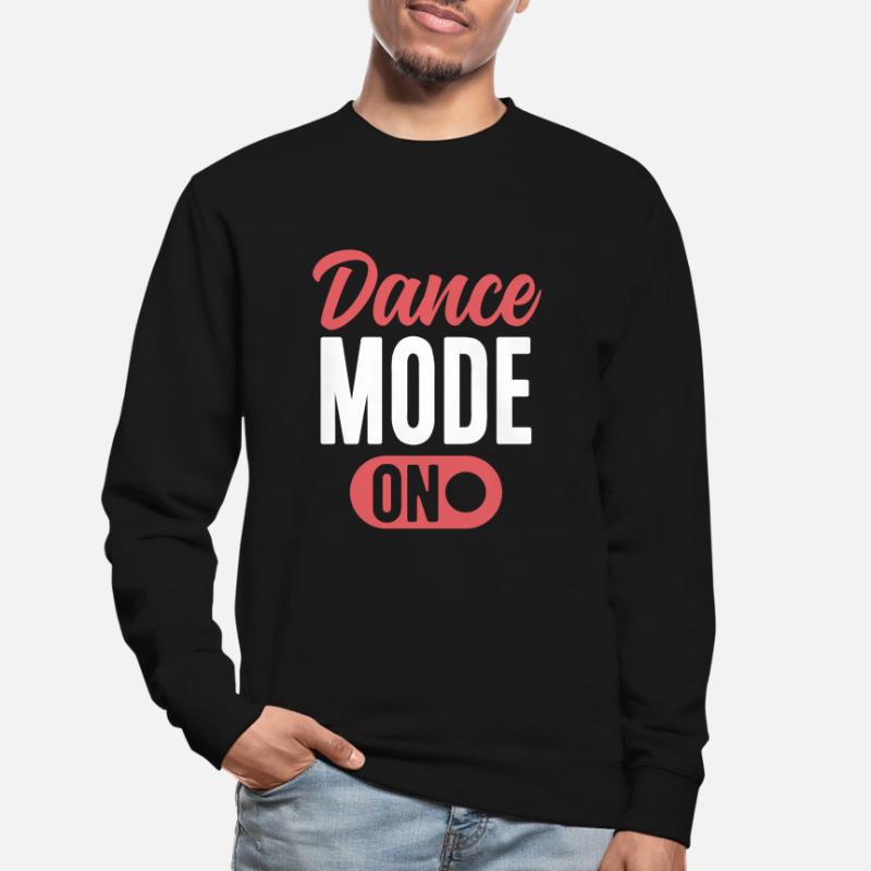 Dance Mode On Cute Dancer Funny Dancing Unisex Sweatshirt