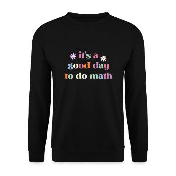 C’est une bonne journée pour faire des mathématiques drôle de retour à l’école - Sweat-shirt Unisexe - noir - Devant - Alina (178cm) & Michal (187cm)