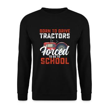 Born To Drive Tractors Forced To Go To School - Unisex Sweatshirt - black - Front - Alina (178cm) & Michal (187cm)