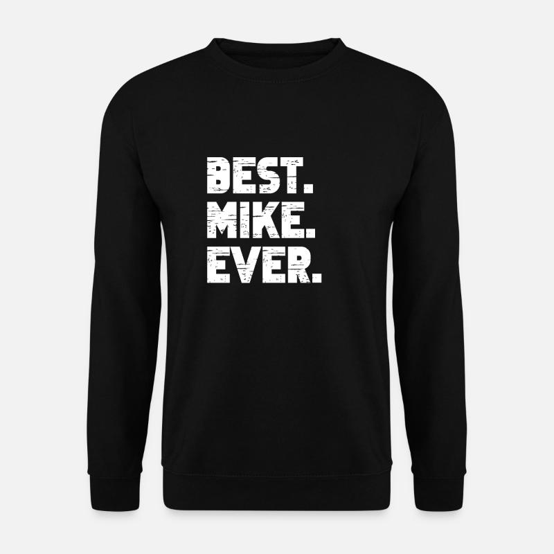 Beste Mike aller Zeiten Beliebte Geburtsnamen Mike Kostüm - Unisex Pullover - Schwarz