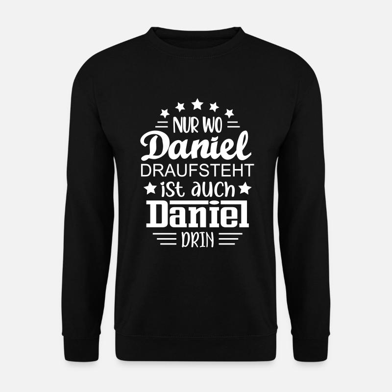 Daniel Name Geschenk Namenstag drauf steht drin - Unisex Pullover - Schwarz