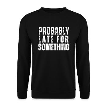 Probably Late For Something - Unisex Sweatshirt - black - Front - Alina (178cm) & Michal (187cm)