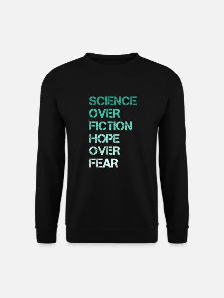 Science Over Fiction Hope Over Fear - Unisex Pullover - Schwarz