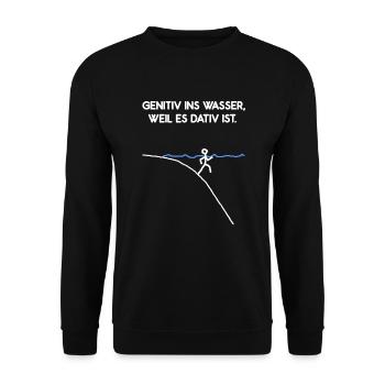 Genitiv Ins Wasser Weil Es Dativ Ist Grammatik Fun - Unisex Pullover - Schwarz - Vorne - Alina (178cm) & Michal (187cm)