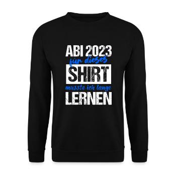 Abi 2023 Für Dieses Shirt Musste Ich Lange Lernen - Unisex Pullover - Schwarz - Vorne - Alina (178cm) & Michal (187cm)