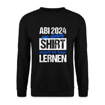 Abi 2024 Für Dieses Shirt Musste Ich Lange Lernen - Unisex Pullover - Schwarz - Vorne - Alina (178cm) & Michal (187cm)