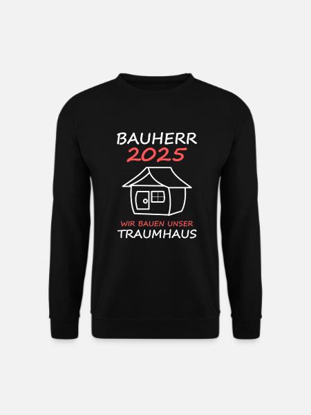Bauherr 2025 Geschenk Männer Herren Haus Bauen - Unisex Pullover - Schwarz