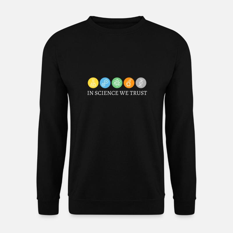 In Science We Trust - Unisex Sweatshirt - black