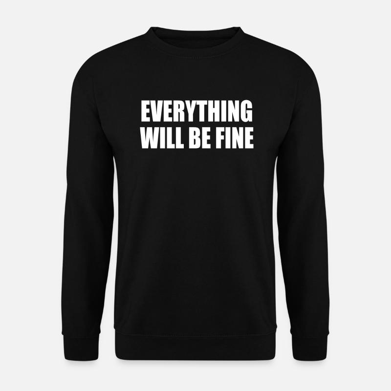 everything will be fine - Sweat-shirt Unisexe - noir