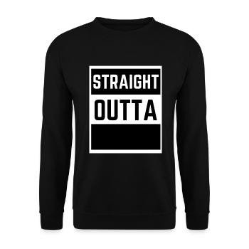Straight Outta - Lustige sarkastische Zitate - Unisex Pullover - Schwarz - Vorne - Alina (178cm) & Michal (187cm)