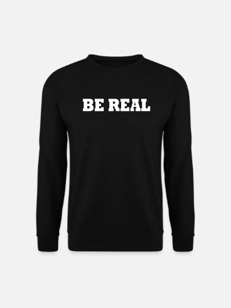 Be real - Unisex Pullover - Schwarz
