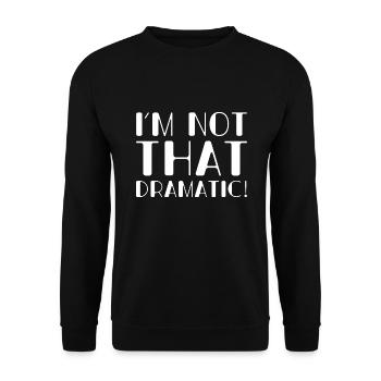 Ich bin nicht so dramatisch - Unisex Pullover - Schwarz - Vorne - Alina (178cm) & Michal (187cm)