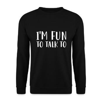 I’m Fun To Talk To - Unisex Sweatshirt - black - Front - Alina (178cm) & Michal (187cm)