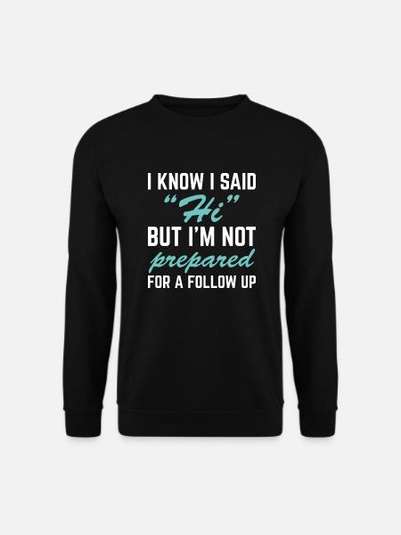 I Know I Said Hi - Unisex Sweatshirt - black