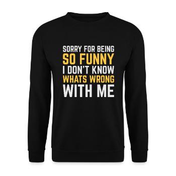 Sorry For Being So Funny - Unisex Sweatshirt - black - Front - Alina (178cm) & Michal (187cm)