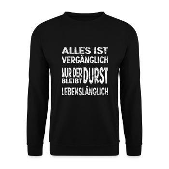Alles vergänglich nur Durst bleibt lebenslänglich - Unisex Pullover - Schwarz - Vorne - Alina (178cm) & Michal (187cm)