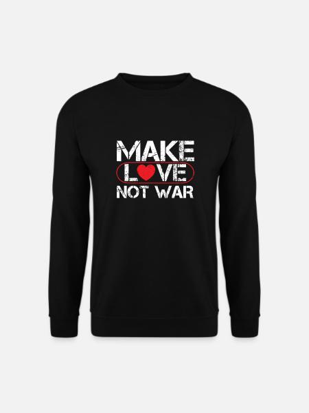 MAKE LOVE NOT WAR - Unisex Sweatshirt - black