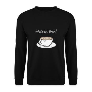 What's up, Brew? Lustiges Kaffee Fans Shirt - Unisex Pullover - Schwarz - Vorne - Alina (178cm) & Michal (187cm)