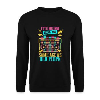 its weird being the same age as old people - Unisex Sweatshirt - black - Front - Alina (178cm) & Michal (187cm)