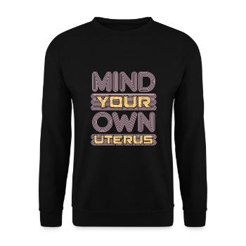 Denken Sie Um Ihren Eigenen Gebärmutter - Unisex Pullover - Schwarz - Vorne - Alina (178cm) & Michal (187cm)