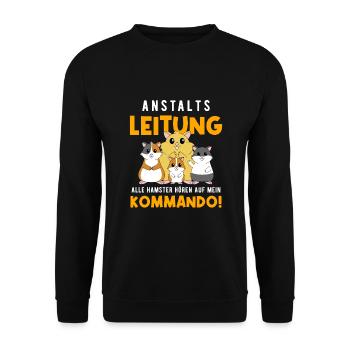 Anstaltsleitung Alle Hamster Hören Auf Mein Befehl - Unisex Pullover - Schwarz - Vorne - Alina (178cm) & Michal (187cm)