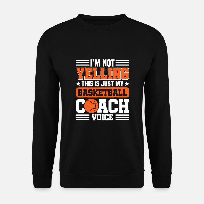 Ich schreie nicht, das ist nur mein Basketballtrainer - Unisex Pullover - Schwarz
