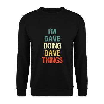 Ich bin Dave, der Dave-Dinge tut Personalisierter Vorname - Unisex Pullover - Schwarz - Vorne - Alina (178cm) & Michal (187cm)