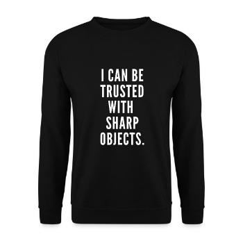 I can be trusted with sharp objects humor - Unisex Sweatshirt - black - Front - Alina (178cm) & Michal (187cm)