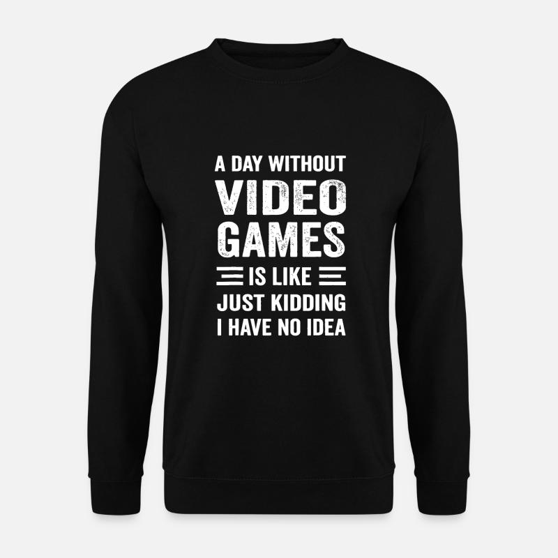 Ein Tag ohne Videospiele Lustiger Videospieler - Unisex Pullover - Schwarz