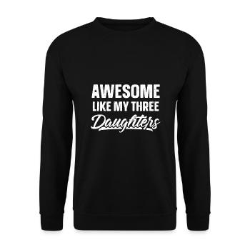 Awesome Like My Three Daughters Gift Funny Fathers - Unisex Sweatshirt - black - Front - Alina (178cm) & Michal (187cm)