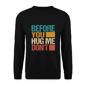 Avant de me serrer dans vos bras, ne vous moquez pas drôle de mème sarcastique - Sweat-shirt Unisexe - noir - Devant - Alina (178cm) & Michal (187cm)