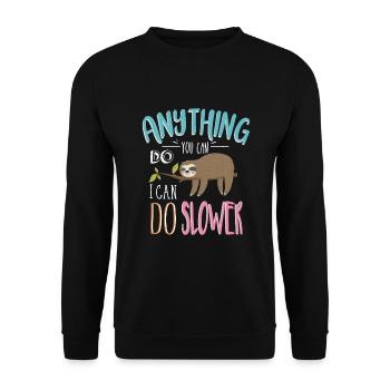 Funny Saying Anything You Can Do I Can Do Slower - Unisex Sweatshirt - black - Front - Alina (178cm) & Michal (187cm)