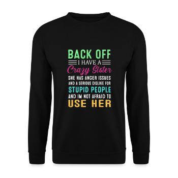 Back Off I Have A Crazy Sister Sibling - Unisex Sweatshirt - black - Front - Alina (178cm) & Michal (187cm)