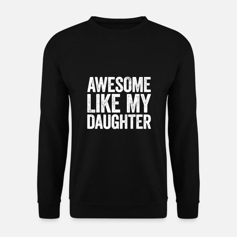 Awesome Like My Daughter - Unisex Sweatshirt - black