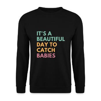It's A Beautiful Day To Catch Babies, Midwife - Unisex Sweatshirt - black - Front - Alina (178cm) & Michal (187cm)