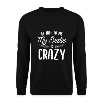 Be Nice To Me Funny Besties Friend Best Friends - Unisex Sweatshirt - black - Front - Alina (178cm) & Michal (187cm)