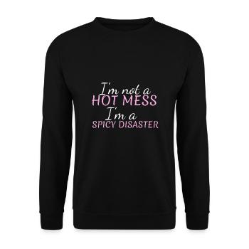 Ich bin kein heißes Durcheinander, ich bin eine scharfe Katastrophe Sarkastisch - Unisex Pullover - Schwarz - Vorne - Alina (178cm) & Michal (187cm)