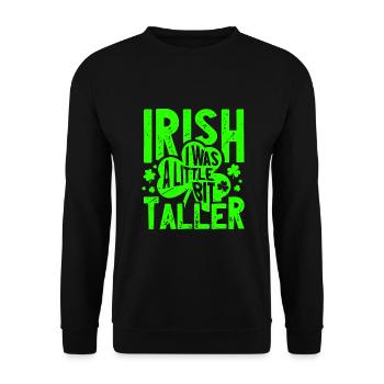 Irlandais j’étais un peu plus grand drôle St Patrick - Sweat-shirt Unisexe - noir - Devant - Alina (178cm) & Michal (187cm)