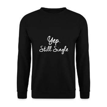 Yep. Still Single Funny Single Women Gift Quote - Unisex Sweatshirt - black - Front - Alina (178cm) & Michal (187cm)