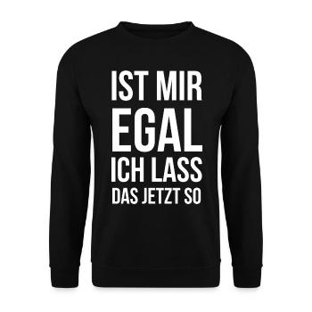 Ist mir egal ich lass das jetzt so - Unisex Pullover - Schwarz - Vorne - Alina (178cm) & Michal (187cm)