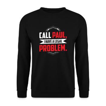 Call Paul I have a legal problem Copy - Unisex Sweatshirt - black - Front - Alina (178cm) & Michal (187cm)