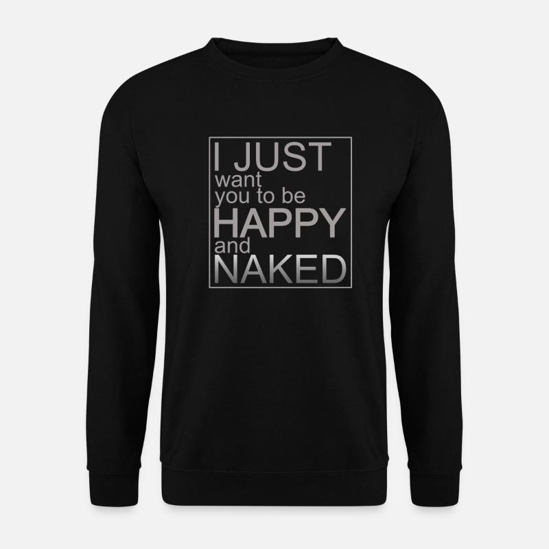 Heureux et nu / Design cool avec une déclaration ! - Sweat-shirt Unisexe - noir