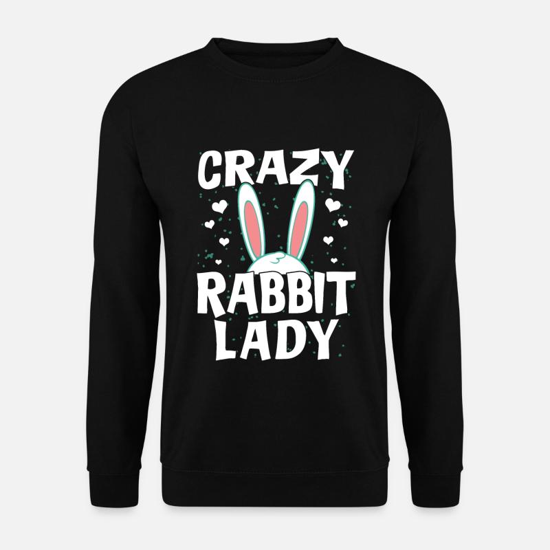 Crazy Rabbit Lady - Rabbit Rabbit Owner Fan - Unisex Sweatshirt - black