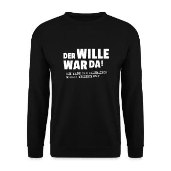 DER WILLE WAR DA, ... - Unisex Pullover - Schwarz - Vorne - Alina (178cm) & Michal (187cm)