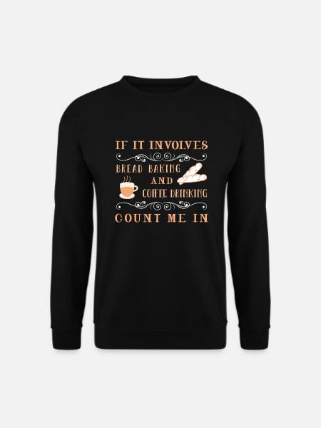 Brot backen Brotbäcker Backen Sauerteig - Unisex Pullover - Schwarz