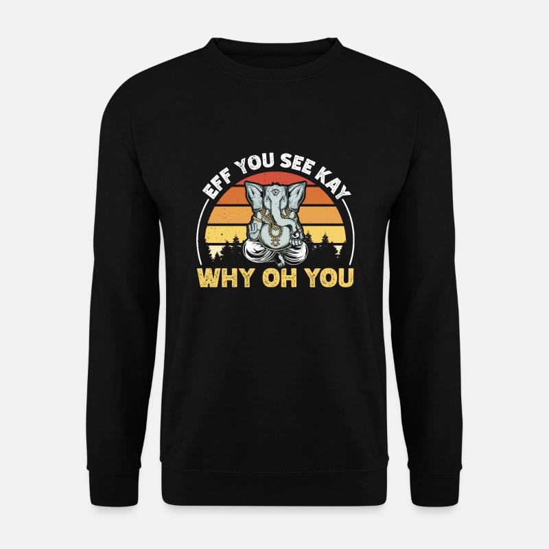 Eeff You See Kay Why Oh You - Unisex Pullover - Schwarz