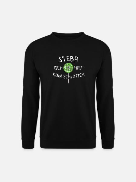 S'Leba isch koin Schlotzer Schwäbisch Schwaben - Unisex Pullover - Schwarz