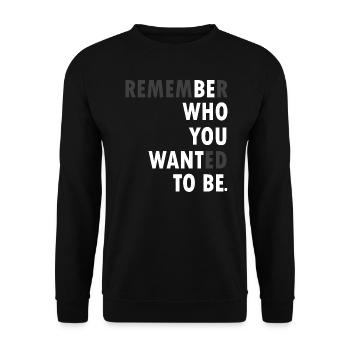 Remember who you wanted to be - Unisex Sweatshirt - black - Front - Alina (178cm) & Michal (187cm)