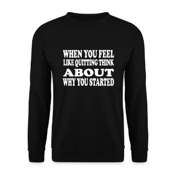 When You Feel Like Quitting Think About - Unisex Sweatshirt - black - Front - Alina (178cm) & Michal (187cm)