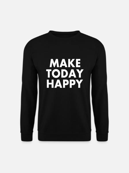 Make today happy - Sweat-shirt Unisexe - noir